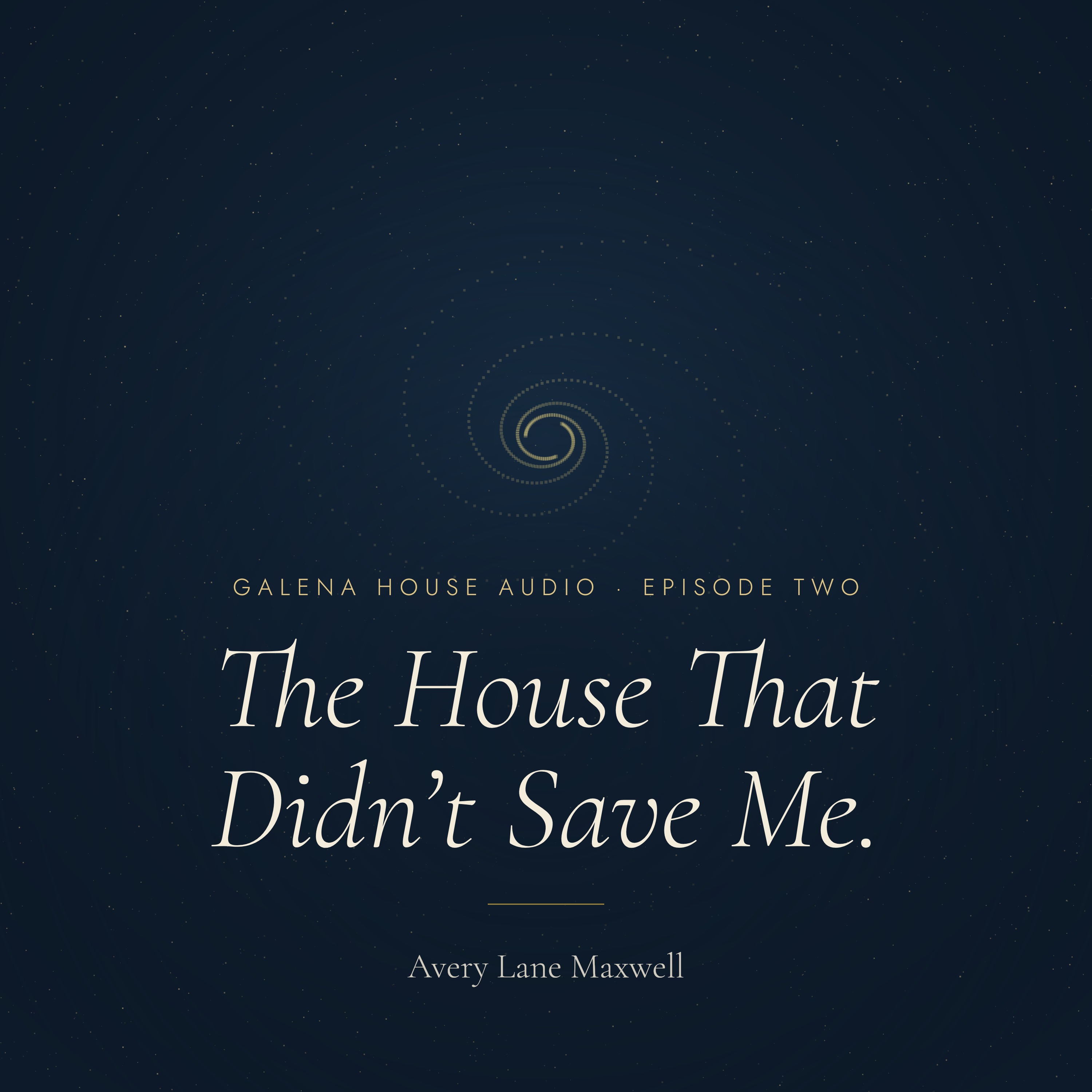 The House That Didn&rsquo;t Save Me. — Episode Two — press to listen