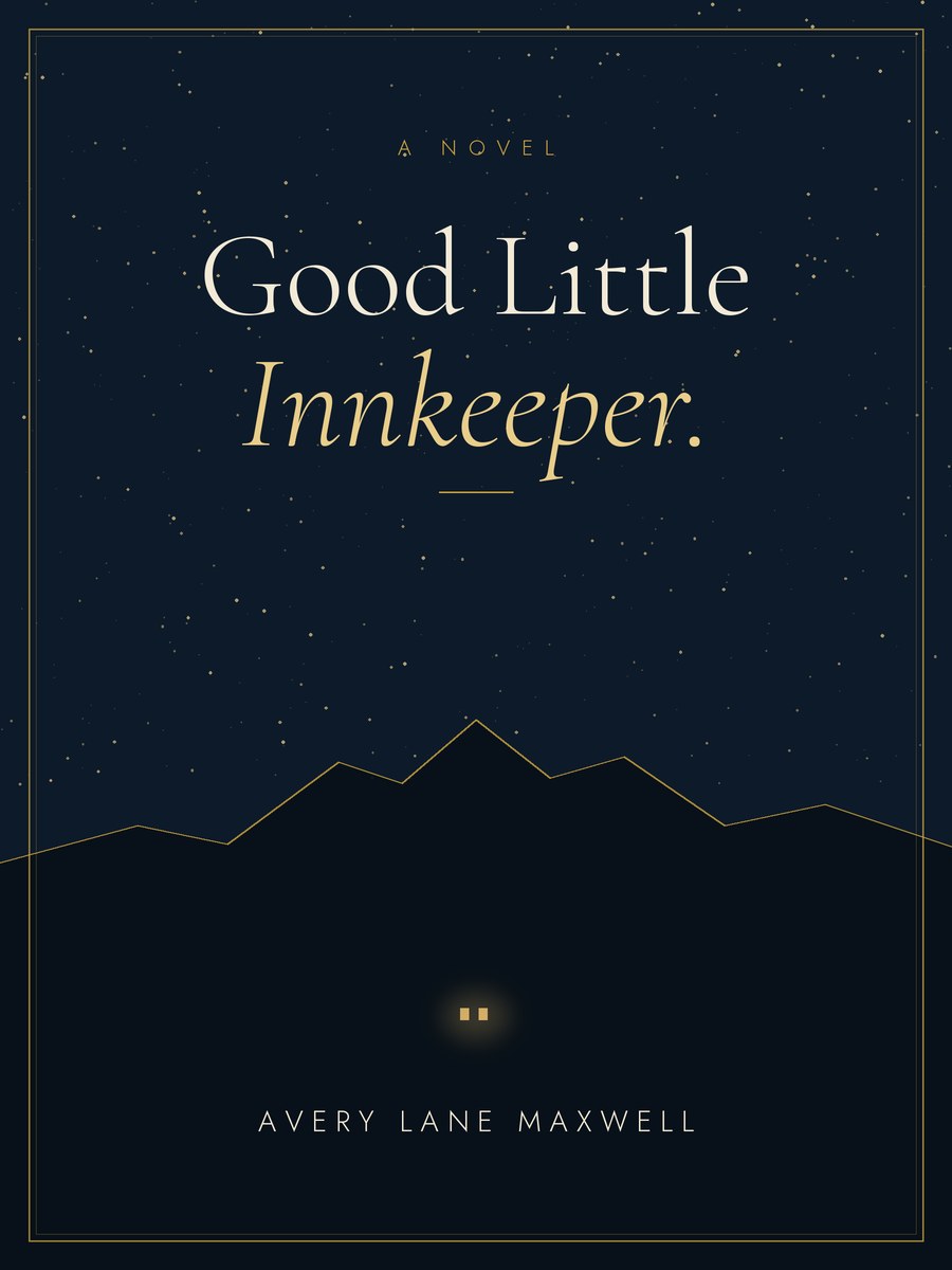 Good Little Innkeeper, a novel by Avery Lane Maxwell: a night sky over a mountain, two lit windows below